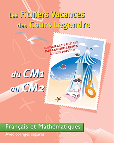 9782844311399: Les Fichiers Vacances des Cours Legendre : Franais et Mathmatiques, du CM1 au CM2 - 9-10 ans (+ corrig)