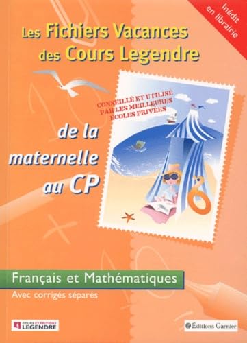 Stock image for Les Fichiers Vacances des Cours Legendre : Franais et Mathmatiques, de la maternelle au CP, 5-6 ans (+ corrig) for sale by medimops