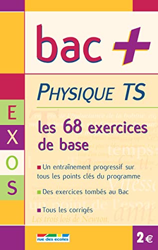 9782844313225: Bac+ TS physique exercices: les 68 exercices de base