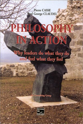 Stock image for Philosophy in action: Why leaders do what they do and feel what they feel for sale by Poverty Hill Books