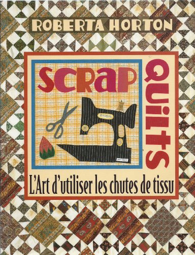 Stock image for Scrap quilts. L'art d'utiliser les chutes de tissus for sale by Ammareal