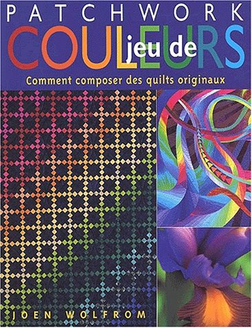 Beispielbild fr Patchwork jeu de couleurs. comment composer des quilts originaux zum Verkauf von medimops