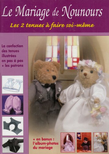Stock image for Le Mariage de Nounours. Nounours et Ses Amies Ce Kit Contient 2 Ouvrag et 2 Ours for sale by medimops