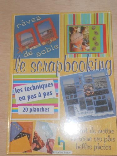 Stock image for Le scrapbooking : L'art de mettre en scne ses plus belles photos for sale by Ammareal