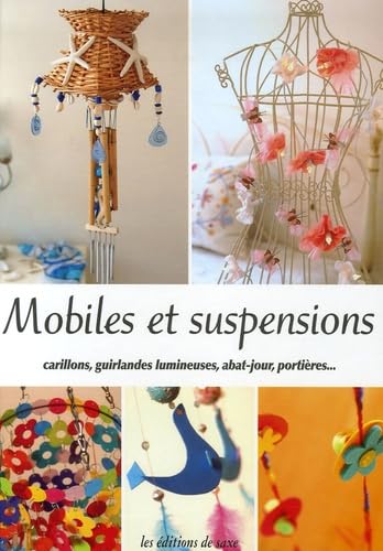 Imagen de archivo de Mobiles et suspensions : Carillons, guirlandes lumineuses, abat-jour, portires. a la venta por Librairie Th  la page