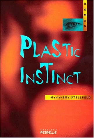 Stock image for Plastic instinct Stellfeld, Marie-Ella for sale by LIVREAUTRESORSAS