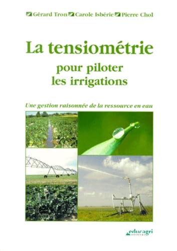 9782844440778: La tensiomtrie pour piloter les irrigations.: Une gestion raisonne de la ressource en eau