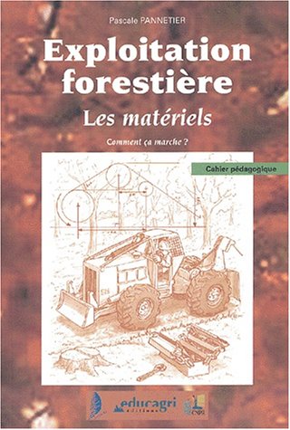 9782844441959: Exploitation forestire.: Les matriels