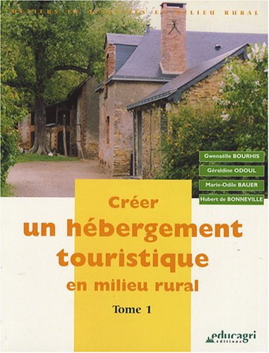 Stock image for Crer Un Hbergement Touristique En Milieu Rural. Vol. 1 for sale by RECYCLIVRE