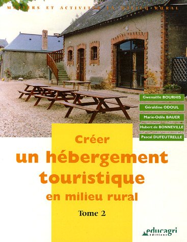 Stock image for Crer un hbergement touristique en milieu rural : Tome 2 for sale by medimops