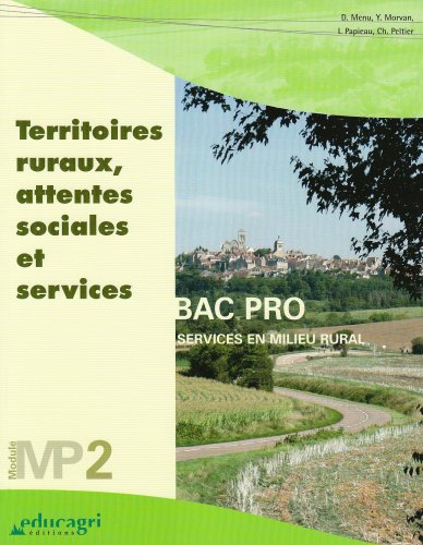 Beispielbild fr Territoires ruraux, attentes sociales et services : Module MP2 Bac professionnel, Services en milieu rural zum Verkauf von medimops