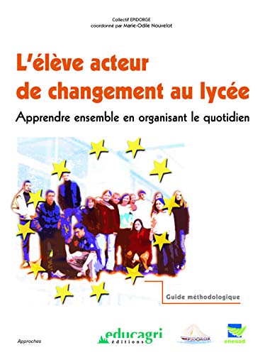Stock image for L'lve acteur de changement au lyce : Apprendre ensemble en organisant le quotidien for sale by medimops