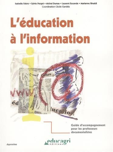 Beispielbild fr L'ducation  l'information : Guide d'accompagnement pour les professeurs documentalistes zum Verkauf von medimops