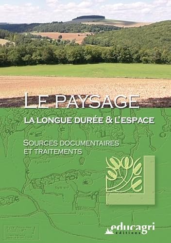 Beispielbild fr le paysage ; la longue dure et l'espace ; sources documentaires et traitements zum Verkauf von Chapitre.com : livres et presse ancienne