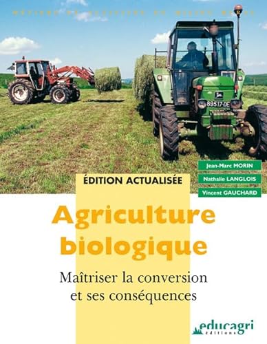 Stock image for Agriculture biologique : Matriser la conversion et ses consquences for sale by medimops