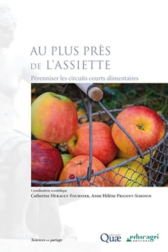 Stock image for Au plus prs de l'assiette : Prenniser les circuits courts alimentaires for sale by medimops