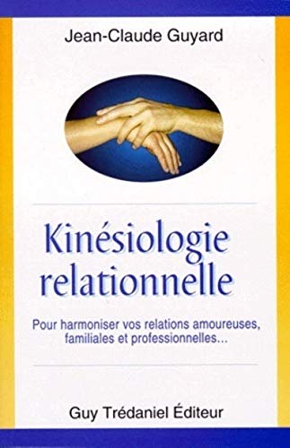 Beispielbild fr Kinsiologie relationnelle : Pour amliorer vos relations amoureuses, familiales et professionnelles zum Verkauf von medimops