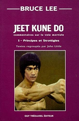 Jeet kune do commentaires sur la voie martiale - tome 1 - Principes et stratÃ©gies (9782844450708) by Lee, Bruce