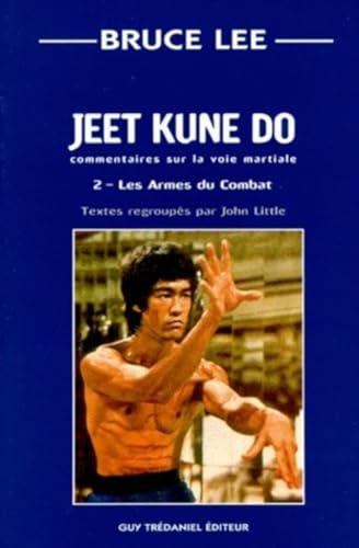 Stock image for Jeet kune do : Commentaire sur la voie martiale, tome 2 : Les armes du combat for sale by Ammareal