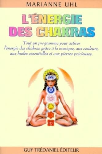 Imagen de archivo de L'nergie des chakras : Tout un programme pour activer l'nergie des chakras grce  la musique, aux couleurs, aux huiles essentielles et aux pierres prcieuses a la venta por medimops