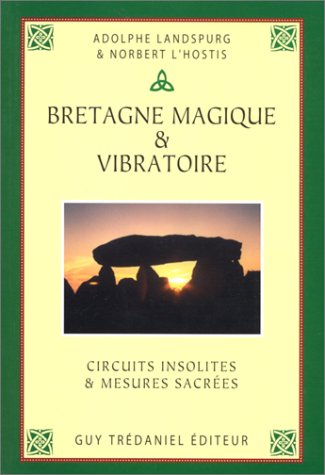 9782844451125: Bretagne magique et vibratoire : Circuits insolites et mesures sacres