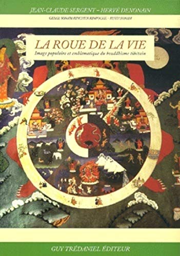 Imagen de archivo de LA ROUE DE LA VIE ; IMAGE POPULAIRE ET EMBLEMATIQUE DU BOUDDHISME TIBETAIN a la venta por VILLEGAS