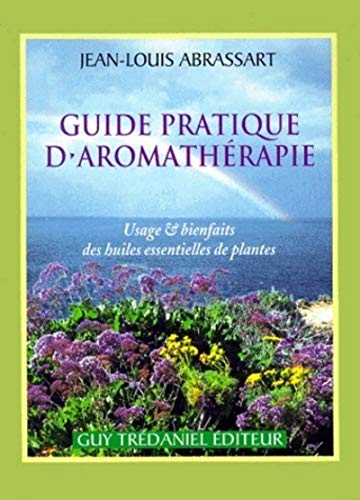 Beispielbild fr Guide pratique d'aromathrapie : Usage et bienfait des huiles et des plantes zum Verkauf von medimops