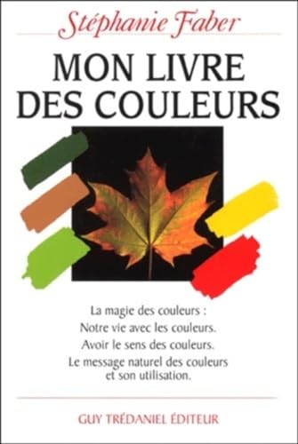 Beispielbild fr Mon livre des couleurs - la magie des couleurs : notre vie avec les couleurs. Avoir le sens des coul zum Verkauf von Gallix