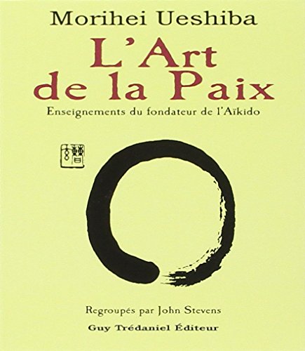 Stock image for L'art de la paix : Enseignements du fondateur de l'akido for sale by medimops