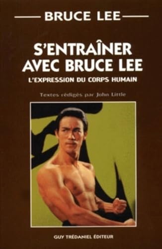 9782844451705: S'entraner avec Bruce Lee.: L'expression du corps humain