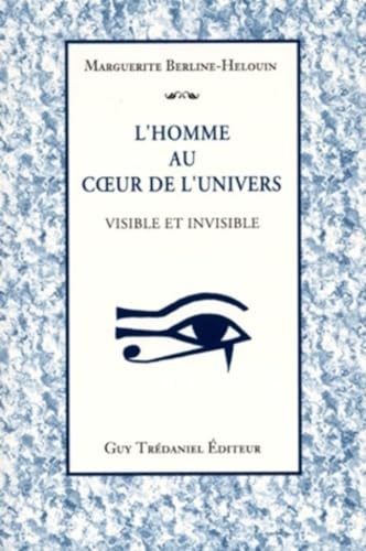 9782844451842: L'homme au coeur de l'univers. Visible et invisible