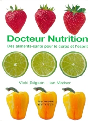 Beispielbild fr Docteur nutrition, des aliments sains pour le corps et l'esprit zum Verkauf von medimops