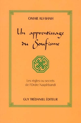 9782844452498: Un apprentissage du soufisme - Les rgles ou secrets de l'ordre Naqshbandi
