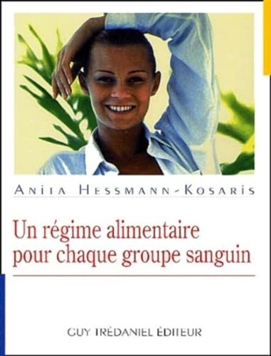 Un regime alimentaire pour chaque groupe sanguin (9782844452566) by Hessmann-Kosaris, Anita