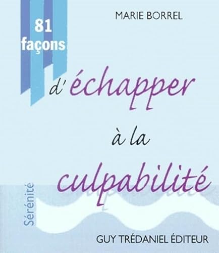 81 faÃ§ons d'Ã©chapper Ã: la culpabilitÃ© (9782844452634) by BORREL, MARIE