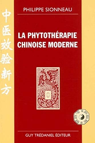 La phytotherapie chinoise moderne (9782844452740) by Sionneau, Philippe