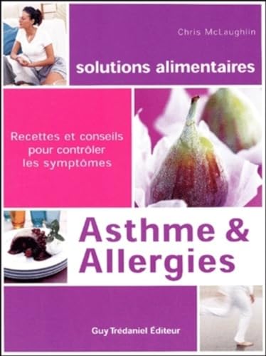 ASTHME & ALLERGIES : RECETTES ET CONSEILS POUR CONTROLER LES SYMPTOMES