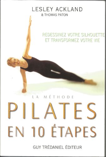 Stock image for La mthode Pilates en 10 tapes : Redessinez votre silhouette et transformez votre vie for sale by Ammareal