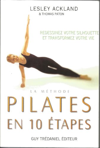 Stock image for La Méthode Pilates En 10 étapes : Redessinez Votre Silhouette Et Transformez Votre Vie for sale by RECYCLIVRE