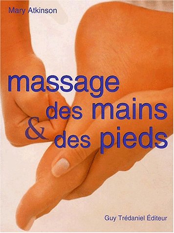 Le massage des mains et des pieds (9782844453174) by ATKINSON, MARY