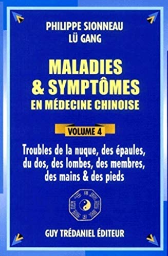 Beispielbild fr Maladies et symptmes en mdecine chinoise - tome 4 Troubles de la nuque, des paules, du dos (4) zum Verkauf von Gallix