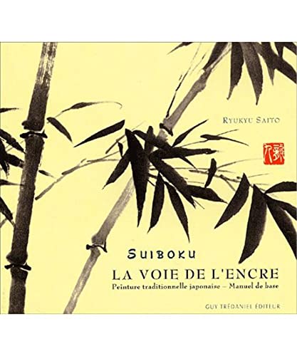 Stock image for Suiboku, La voie de l'encre - peinture traditionnelle japonaise for sale by Les Kiosques