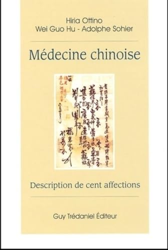 Imagen de archivo de Mdecine chinoise. Description de cent affections Hu, Wei-Guo; Ottino, Hiria et Sohier, Adolphe a la venta por MaxiBooks