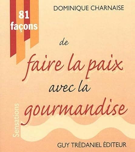 9782844453549: 81 Facons De Faire La Paix Avec La Gourmandise