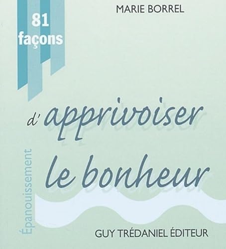 Stock image for 81 facons d'apprivoiser le bonheur for sale by Ammareal