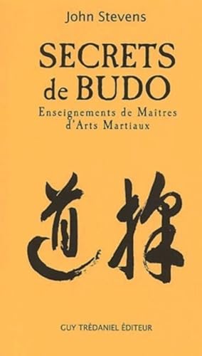 Secrets de budo - Enseignements de MaÃ®tres d'Arts Martiaux (9782844453655) by Stevens, John