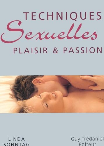 9782844453747: Techniques Sexuelles. Plaisir & Passion