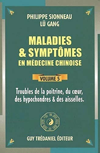 Maladies et symptomes en medecine chinoise (volume 5) (9782844453792) by Sionneau, Philippe; Gang, Lu