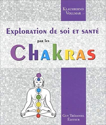 9782844453952: L'exploration de soi et la sant par les chakras