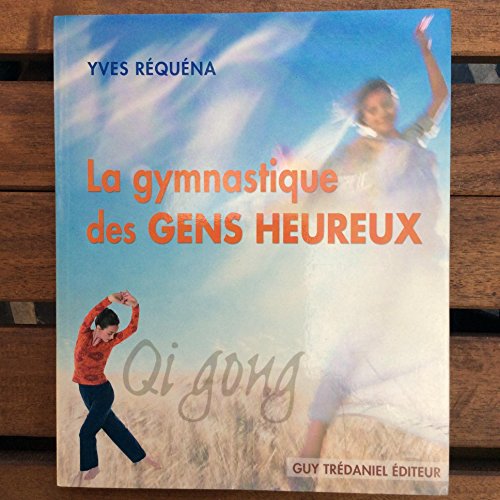 Beispielbild fr La gymnastique des gens heureux : Qi gong zum Verkauf von medimops